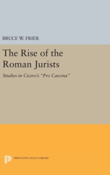 Image for The Rise of the Roman Jurists : Studies in Cicero's Pro Caecina