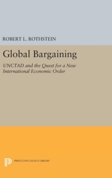 Global Bargaining: UNCTAD and the Quest for a New International Economic Order