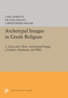 Image for Archetypal Images in Greek Religion : 5. Zeus and Hera: Archetypal Image of Father, Husband, and Wife