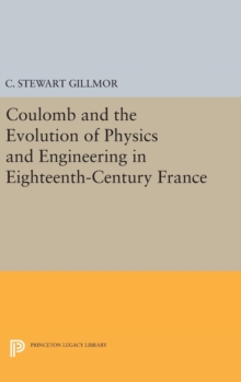 Image for Coulomb and the Evolution of Physics and Engineering in Eighteenth-Century France