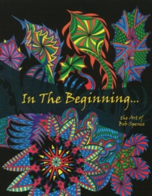 Image for In the Beginning : The Art of Bob Spence