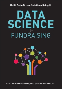 Image for Data Science for Fundraising : Build Data-Driven Solutions Using R