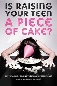 Image for Is Raising Your Teen a Piece of Cake?