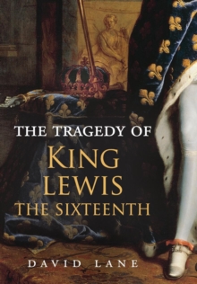 Image for The Tragedy of King Lewis the Sixteenth