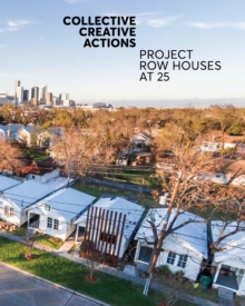 Collective Creative Actions: Project Row Houses at 25