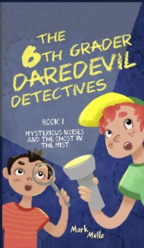 Image for The 6th Grader Daredevil Detectives (Book 1)
