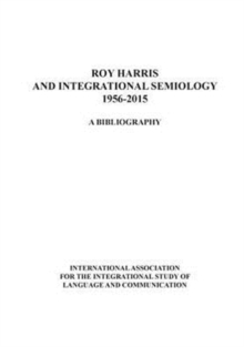 Image for Roy Harris and Integrational Semiology 1956-2015