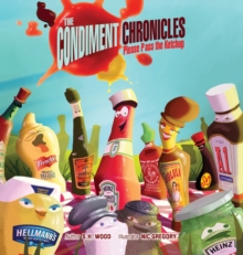 Image for The Condiment Chronicles ... Please Pass the Ketchup