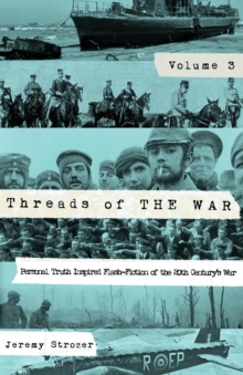 Image for Threads of The War, Volume III : Personal Truth-Inspired Flash-Fiction of The 20th Century's War