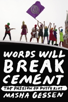 Image for Words Will Break Cement: The Passion of Pussy Riot