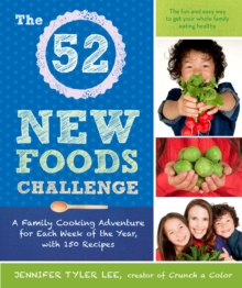 Image for The 52 New Foods Challenge: A Family Cooking Adventure for Each Week of the Year, with 150 Recipes