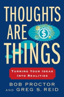 Image for Thoughts Are Things: Turning Your Ideas Into Realities