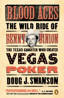 Image for Blood Aces: The Wild Ride of Benny Binion, the Texas Gangster Who Created Vegas Poker