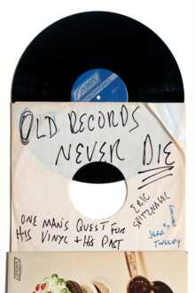 Image for Old Records Never Die: One Man's Quest for His Vinyl and His Past