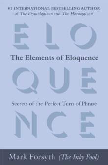 Image for Elements of Eloquence: Secrets of the Perfect Turn of Phrase