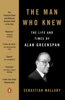 Image for The man who knew: the life and times of Alan Greenspan