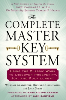 Image for Complete Master Key System: Using the Classic Work to Discover Prosperity, Joy, and Fulfillment