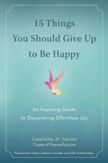 Image for 15 Things You Should Give Up to Be Happy: An Inspiring Guide to Discovering Effortless Joy