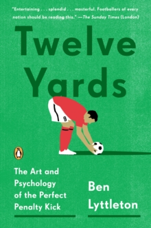 Image for Twelve Yards: The Art and Psychology of the Perfect Penalty Kick