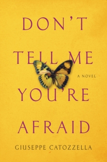 Image for Don't Tell Me You're Afraid: A Novel