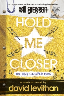 Image for Hold me closer: the Tiny Cooper story : a musical in novel form (or, a novel in musical form)