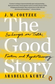 Image for Good Story: Exchanges on Truth, Fiction and Psychotherapy
