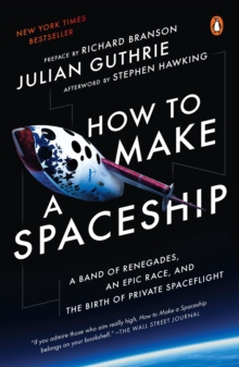 Image for How to Make a Spaceship: A Band of Renegades, an Epic Race, and the Birth of Private Spaceflight