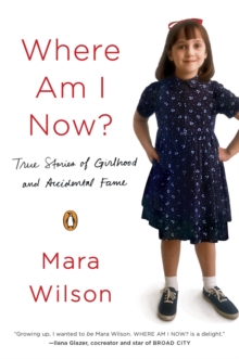 Image for Where am I now?: true stories of girlhood and accidental fame