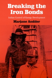 Image for Breaking the Iron Bonds : Indian Control of Energy Development