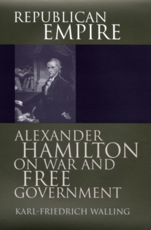 Image for Republican Empire : Alexander Hamilton on War and Free Government