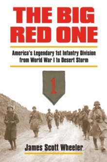 Image for The big red one  : America's legendary 1st Infantry Division from World War I to Desert Storm