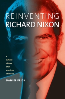 Reinventing Richard Nixon