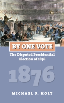 Image for By one vote  : the disputed presidential election of 1876