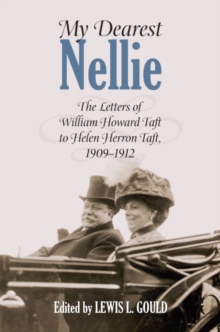 Image for My Dearest Nellie : The Letters of William Howard Taft to Helen Herron Taft, 1909-1912