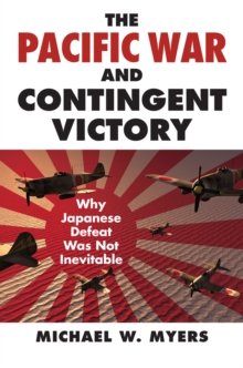 Image for The Pacific War and contingent victory  : why Japanese defeat was not inevitable