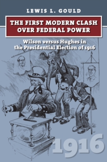Image for The first clash over federal power  : Wilson versus Hughes in the Presidential Election of 1916