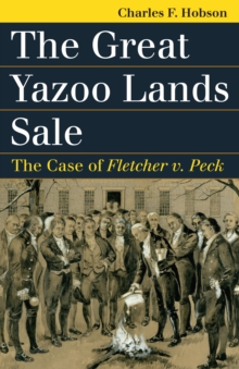Image for Great Yazoo Lands Sale: The Case of Fletcher V. Peck