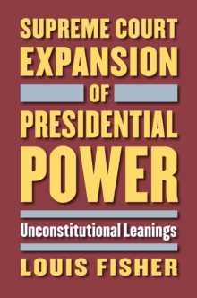 Image for Supreme Court expansion of presidential power: unconstitutional leanings