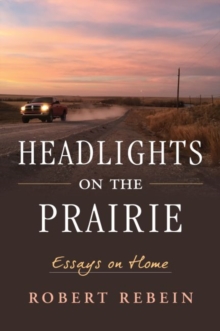 Image for Headlights on the Prairie : Essays on Home