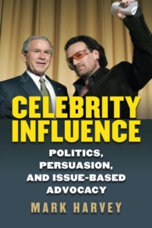 Image for Celebrity Influence : Politics, Persuasion, and Issue-Based Advocacy