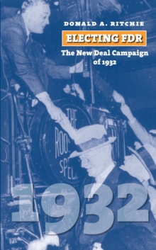 Image for Electing FDR: the New Deal campaign of 1932