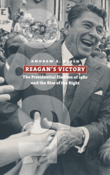 Image for Reagan's Victory: The Presidential Election of 1980 and the Rise of the Right