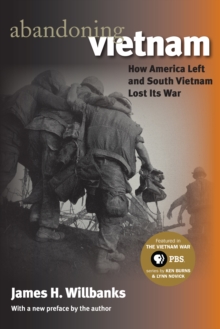 Image for Abandoning Vietnam: how America left and South Vietnam lost its war