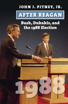 Image for After Reagan: Bush, Dukakis, and the 1988 Election
