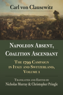 Image for Napoleon Absent, Coalition Ascendant: The 1799 Campaign in Italy and Switzerland, Volume 1