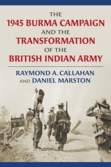 Image for The 1945 Burma Campaign and the Transformation of the British Indian Army