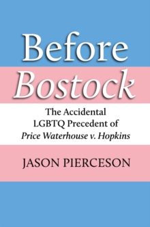 Before Bostock: The Accidental LGBTQ Precedent of Price Waterhouse v. Hopkins