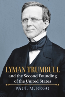 Image for Lyman Trumbull and the second founding of the United States
