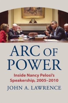 Image for Arc of power  : inside Nancy Pelosi's speakership, 2005-2010