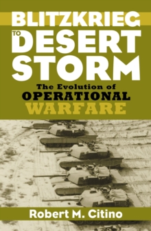 Image for Blitzkrieg to Desert Storm  : the evolution of operational warfare